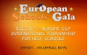 European Schools' Gala 2014 International Tournament for High Schools VOLLEYBALL BOYS